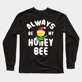 Cute Christmas Always Be My Honey Bee Long Sleeve T-Shirt